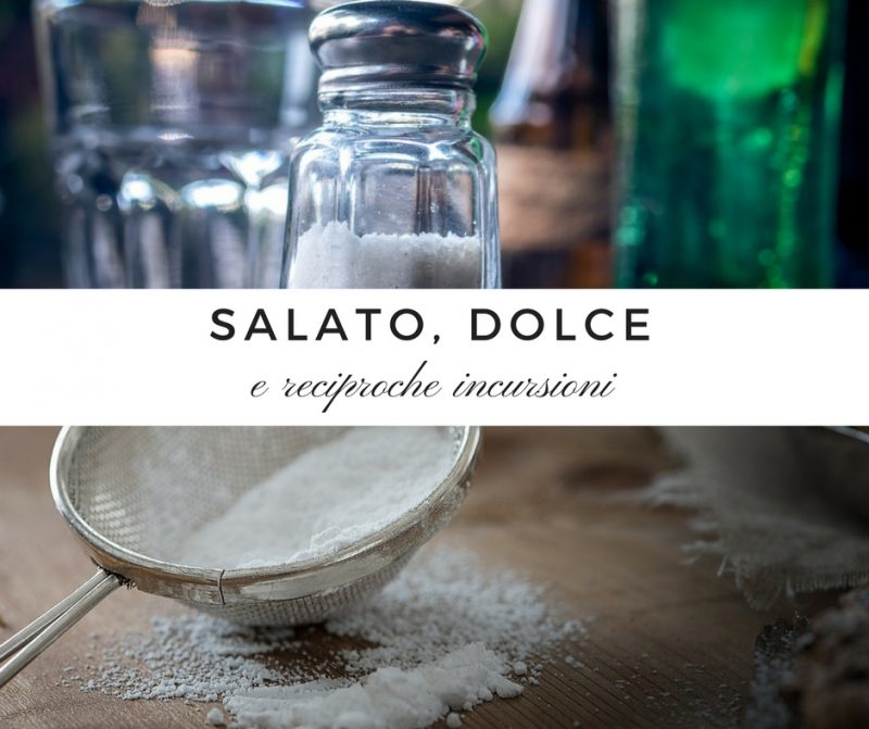Salato, dolce e reciproche incursioni