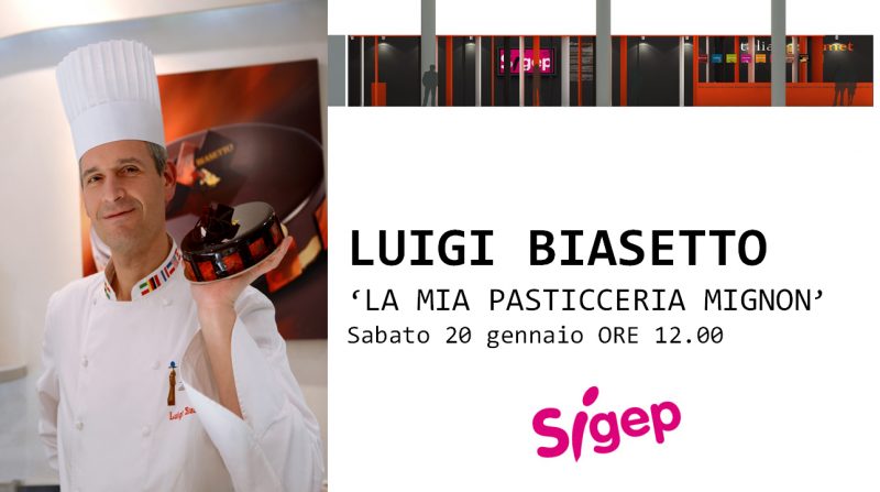 Sigep: Luigi Biasetto e la sua pasticceria Mignon