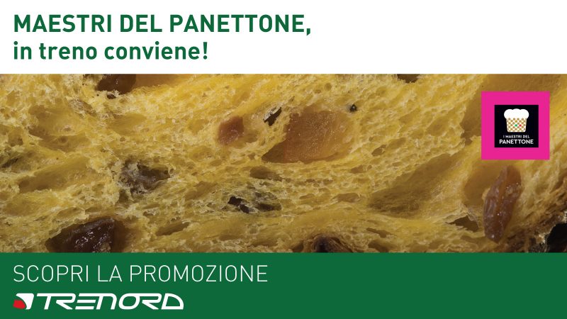 Maestri del Panettone. Scopri la promozione Trenord per chi arriva in treno