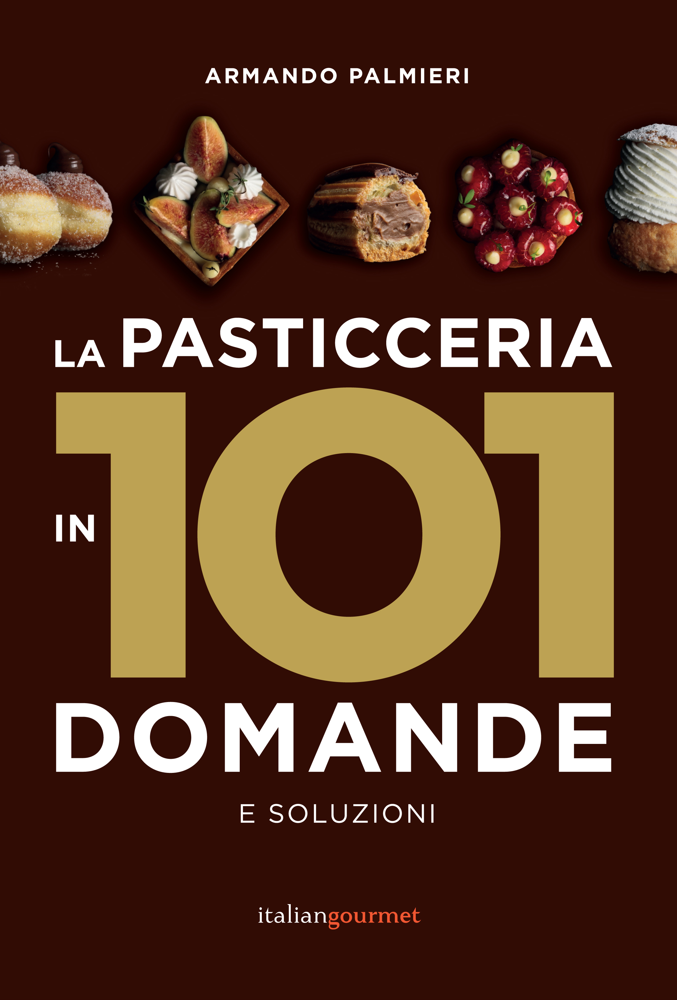 La Pasticceria in 101 domande e soluzioni