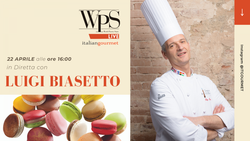 Luigi Biasetto protagonista a WPS Live: mercoledì ore 16.00 su Instagram @ITGOURMET
