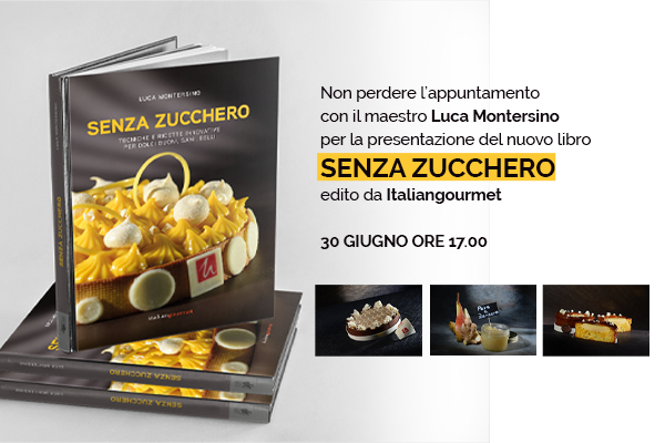 Presentazione del nuovo libro di Luca Montersino “SENZA ZUCCHERO”