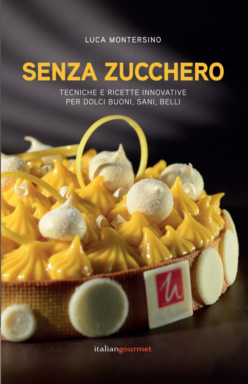 Senza zucchero: la rivoluzione di Luca Montersino è un libro