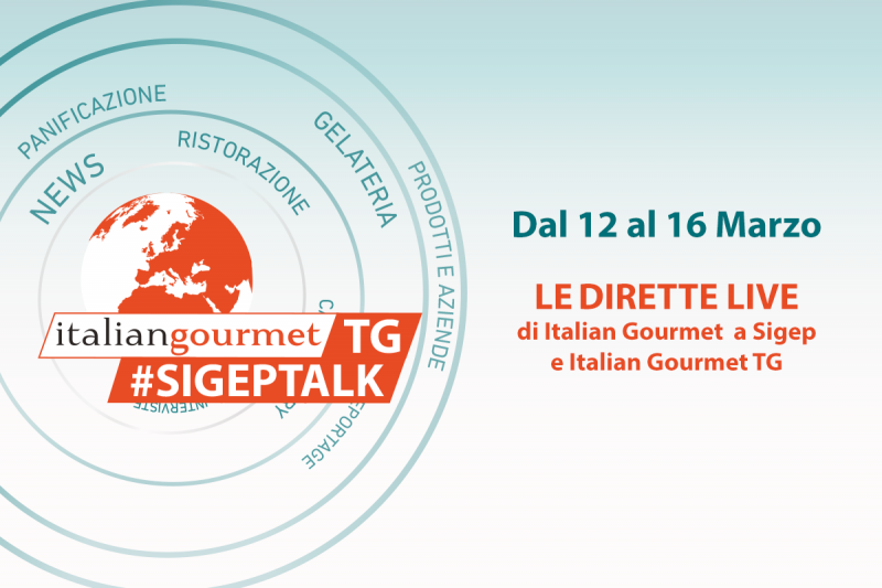 Italian Gourmet live da Sigep 2022 con i professionisti e le grandi aziende