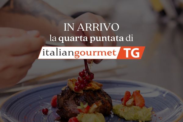 Italian Gourmet TG: dal 30 settembre arriva la quarta puntata