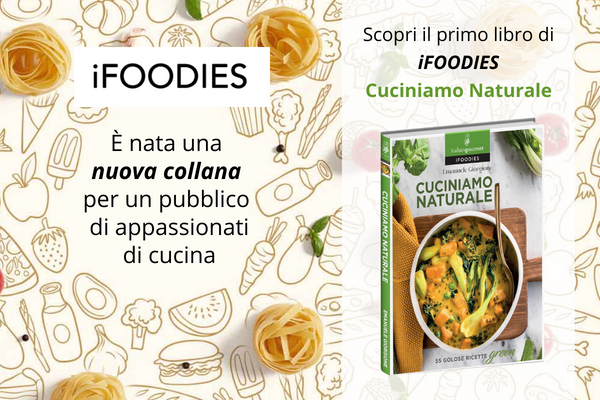 Nasce iFoodies, la nuova collana di Italian Gourmet
