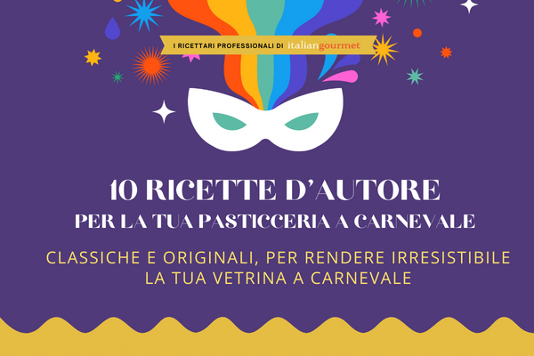 10 ricette d’autore per la tua pasticceria a Carnevale